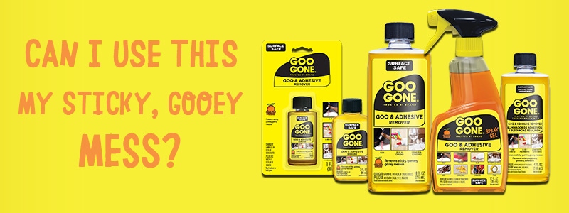 No Sticky Mess Can Stay When Goo Gone Is On The Way! - Ducks 'n a Row